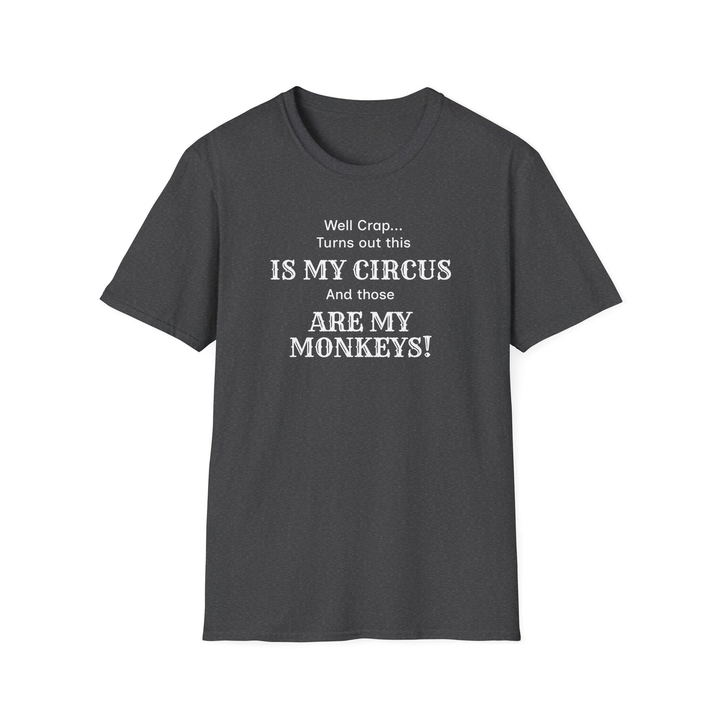 My Circus! - Funny Adult T-Shirt