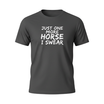 Just One More Horse I Swear T-Shirt