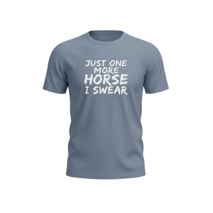 Just One More Horse I Swear T-Shirt