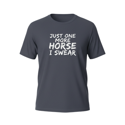Just One More Horse I Swear T-Shirt