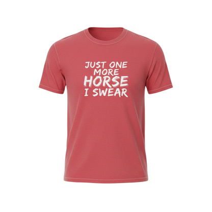 Just One More Horse I Swear T-Shirt