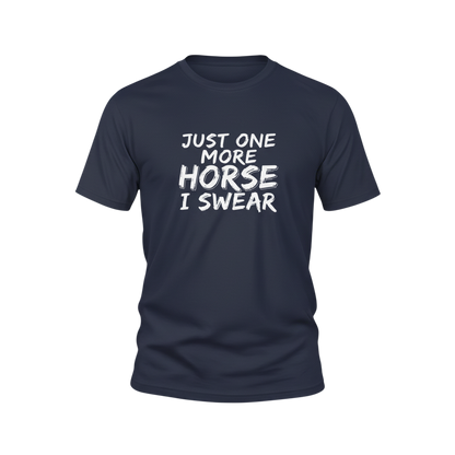 Just One More Horse I Swear T-Shirt
