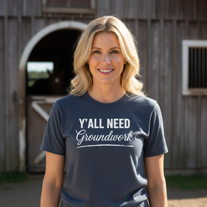 Y'ALL NEED Groundwork T