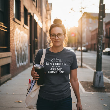 My Circus! - Funny Adult T-Shirt