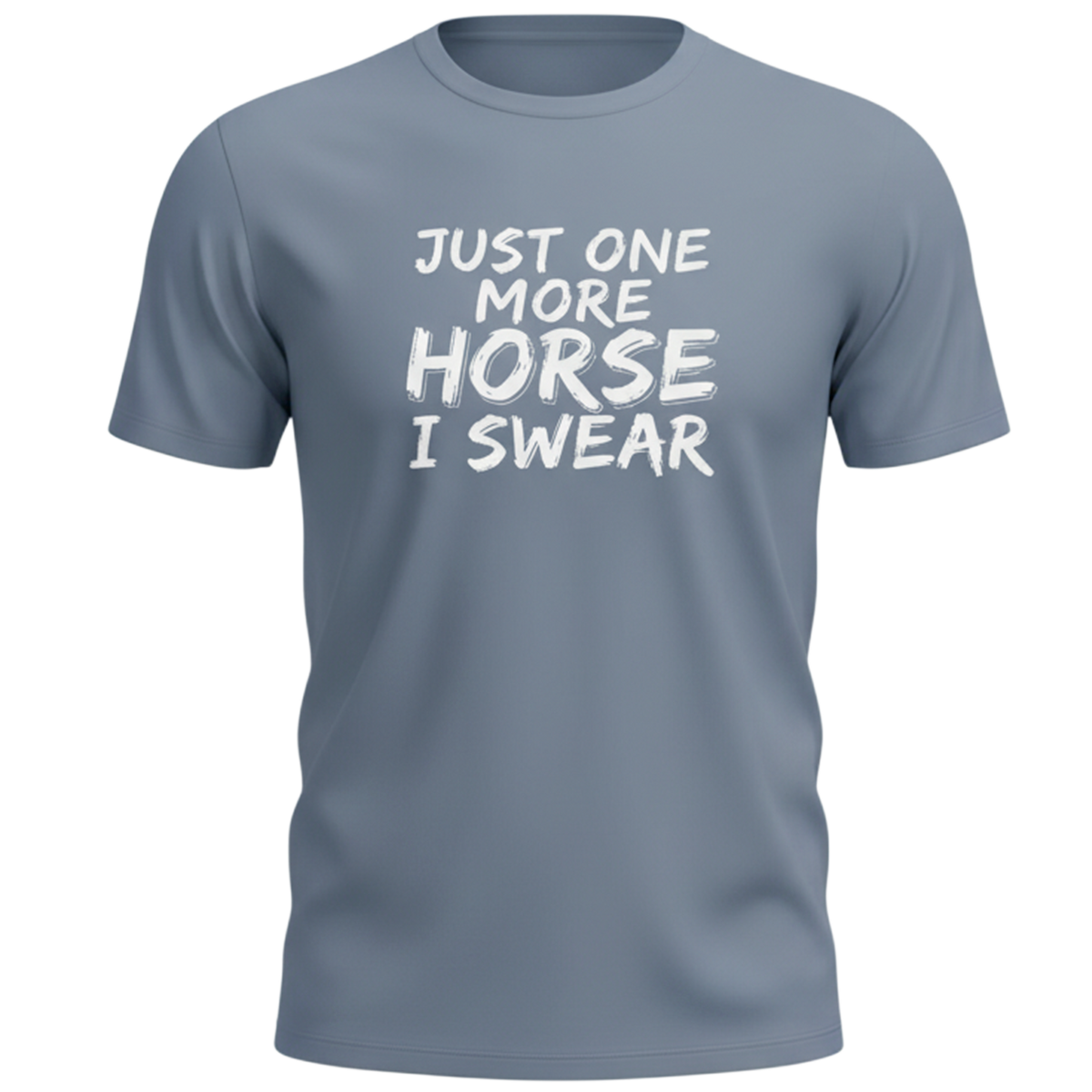 Just One More Horse I Swear T-Shirt