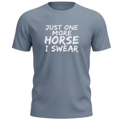 Just One More Horse I Swear T-Shirt
